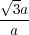 √3a
-a--