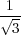  1
√--
  3