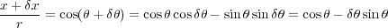 x-+δx-= cos(θ+ δθ) = cosθcosδθ- sin θsin δθ = cosθ- δθsinθ
  r
