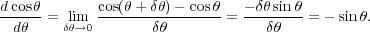 dcdoθsθ-= lδθim→0 cos(θ-+-δδθ)θ---cosθ-= --δθδsθin-θ= - sin θ.
