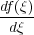 df(ξ)
 dξ
