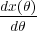 dx(θ)
  dθ