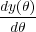 dy(θ)
  dθ