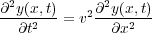 ∂2y(x,t) ∂2y(x,t)
----2---= v2-----2--
∂t ∂x