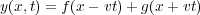y(x,t) = f(x- vt)+ g(x+ vt)

