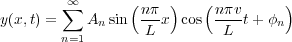 ∑∞ ( ) ( )
y(x,t) = An sin nπ-x cos nπvt+ ϕn
n=1 L L