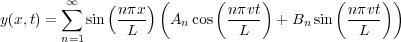         ∞           (      (    )         (    ) )
y(x,t) = ∑ sin(n-πx)  A  cos nπvt  + B  sin  nπvt
       n=1      L     n       L       n      L
