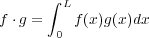       ∫
        L
f ⋅g = 0 f(x)g(x )dx
