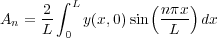 An =  2L ∫0L y(x,0)sin(n-πLx) dx
