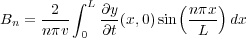       2  ∫ L∂y        (nπx )
Bn = nπv- 0 ∂t-(x,0)sin -L-- dx
